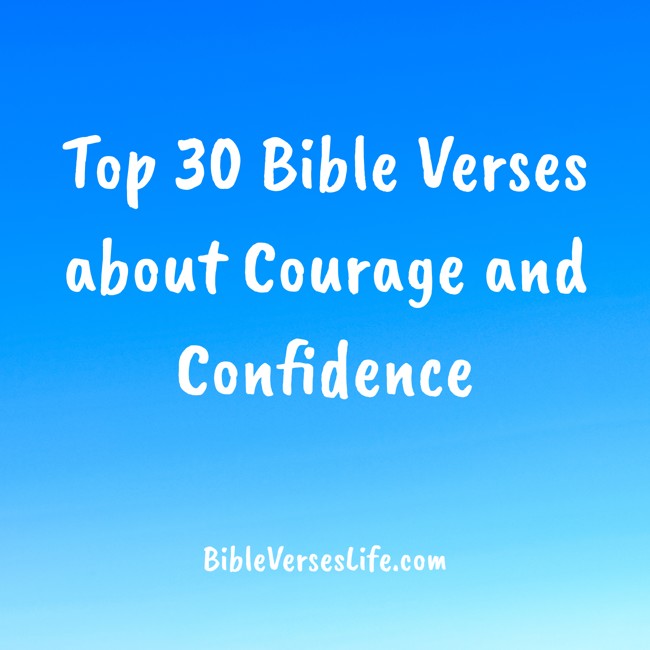 Top 30 Bible Verses about Courage and Confidence