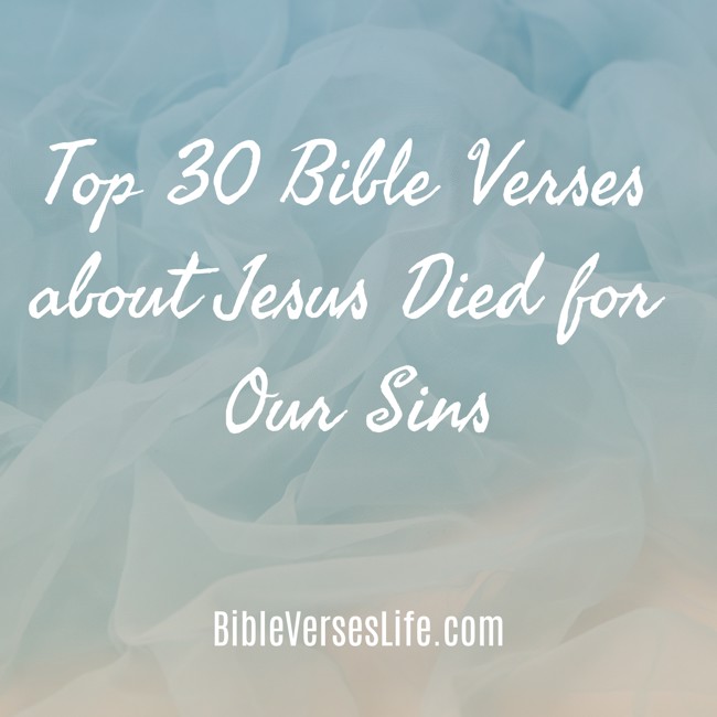 Top 30 Bible Verses about Jesus Died for Our Sins