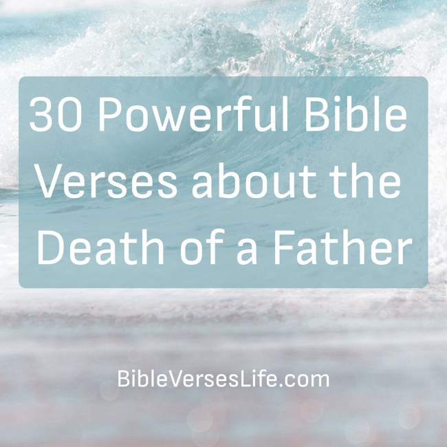 30 Powerful Bible Verses about the Death of a Father