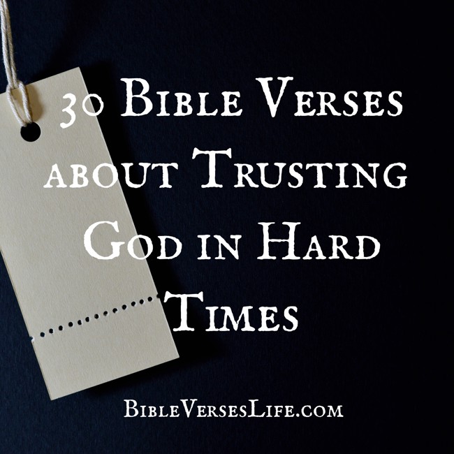 30 Bible Verses about Trusting God in Hard Times