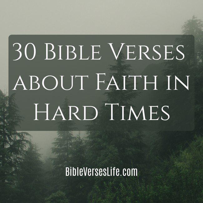 30 Bible Verses about Faith in Hard Times