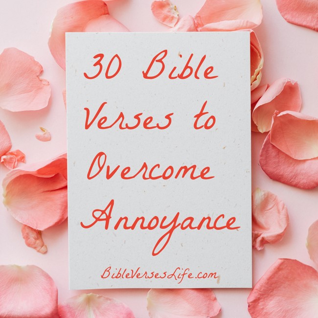 30 Bible Verses to Overcome Annoyance
