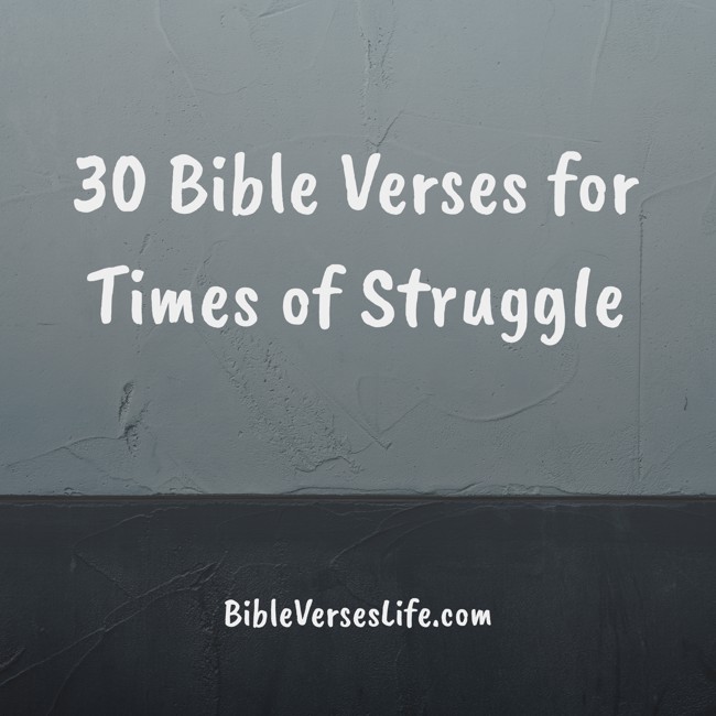 30 Bible Verses for Times of Struggle