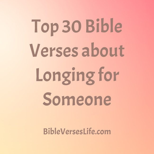 Top 30 Bible Verses about Longing for Someone
