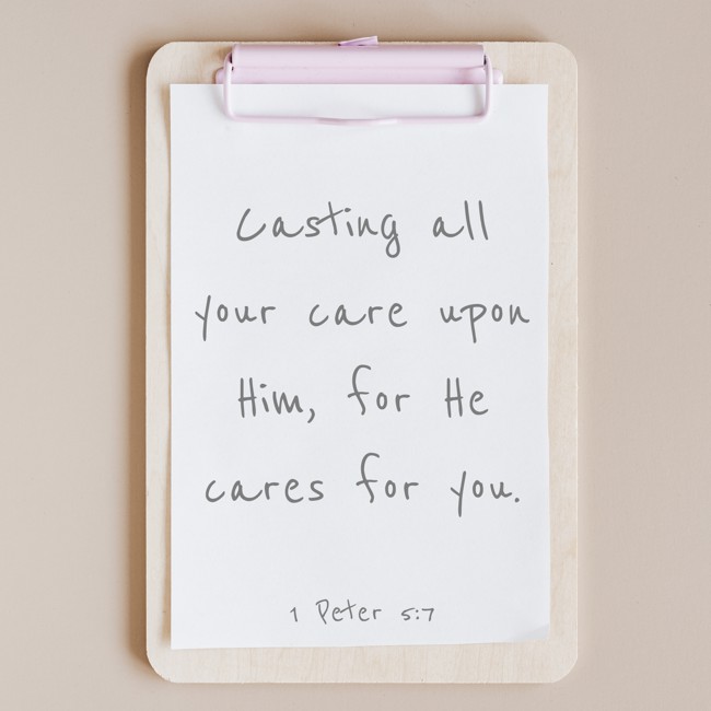 Casting all your care upon Him, for He cares for you. - 1 Peter 5:7