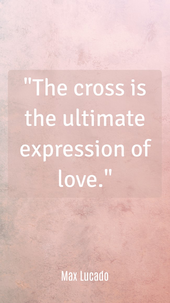 The cross is the ultimate expression of love. - Max Lucado