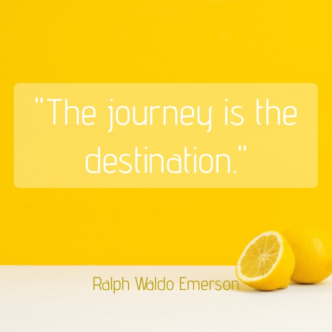 The journey is the destination. - Ralph Waldo Emerson