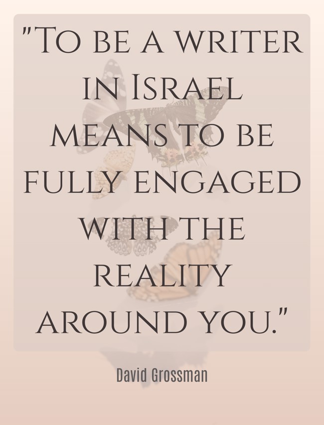 To be a writer in Israel means to be fully engaged with the reality around you. - David Grossman