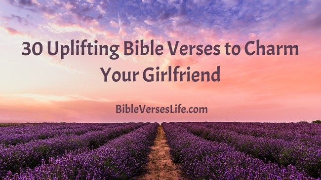 30 Uplifting Bible Verses to Charm Your Girlfriend