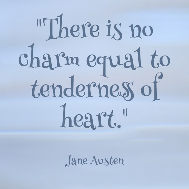There is no charm equal to tenderness of heart. - Jane Austen