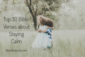 Top 30 Bible Verses about Staying Calm