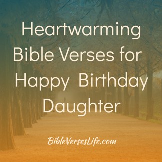 Heartwarming Bible Verses for Happy Birthday Daughter