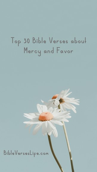 Top 30 Bible Verses about Mercy and Favor