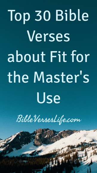 Top 30 Bible Verses about Fit for the Master’s Use