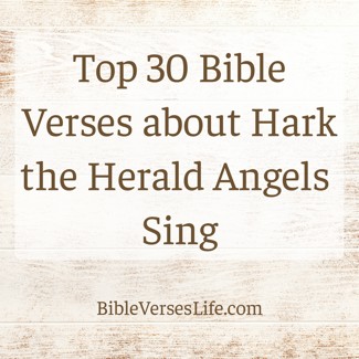 Top 30 Bible Verses about Hark the Herald Angels Sing