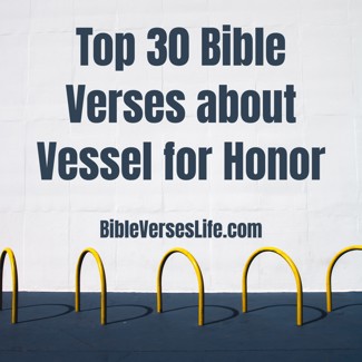 Top 30 Bible Verses about Vessel for Honor