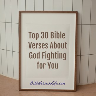 Top 30 Bible Verses About God Fighting for You