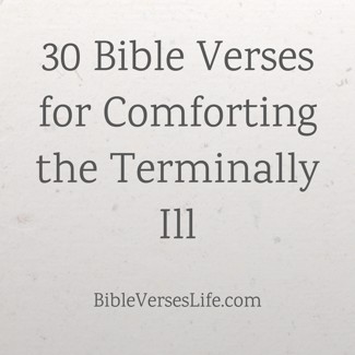 30 Bible Verses for Comforting the Terminally Ill