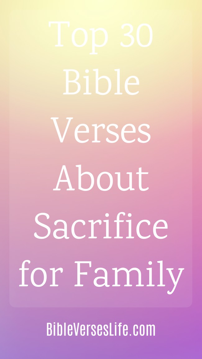 Top 30 Bible Verses About Sacrifice for Family