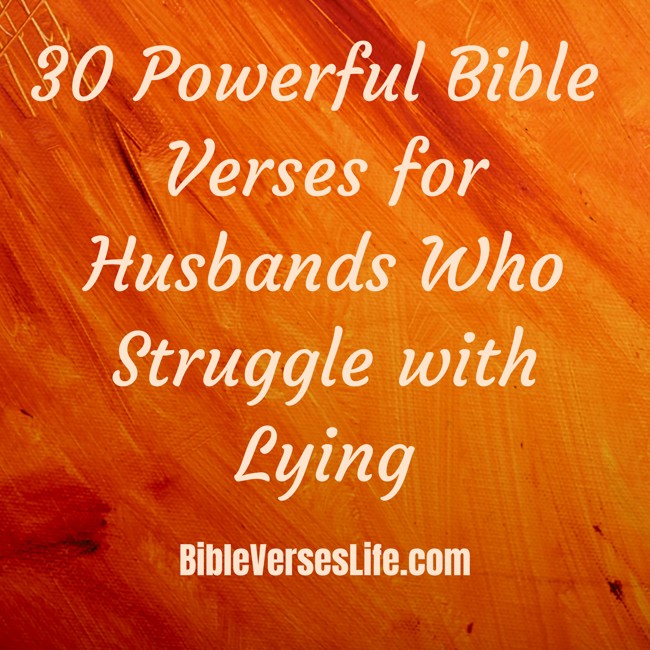 30 Powerful Bible Verses for Husbands Who Struggle with Lying