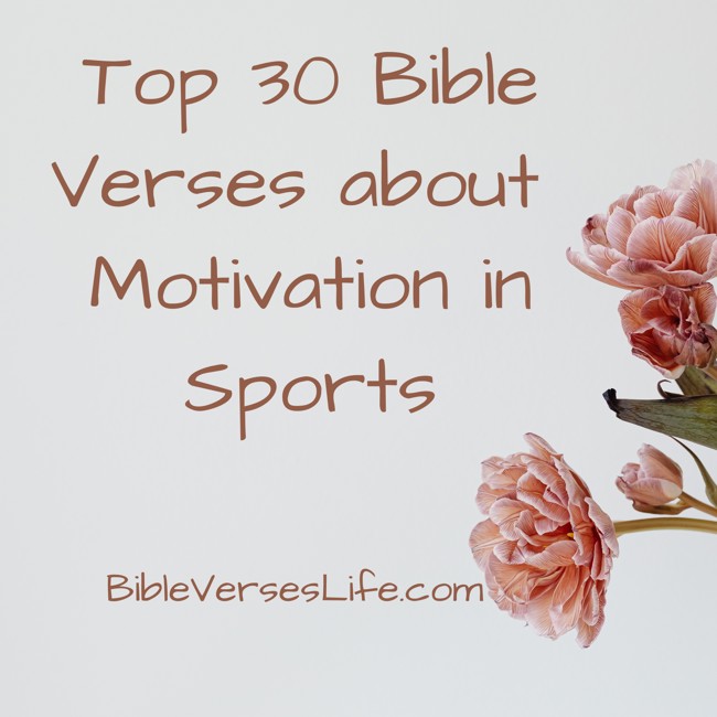 Top 30 Bible Verses about Motivation in Sports