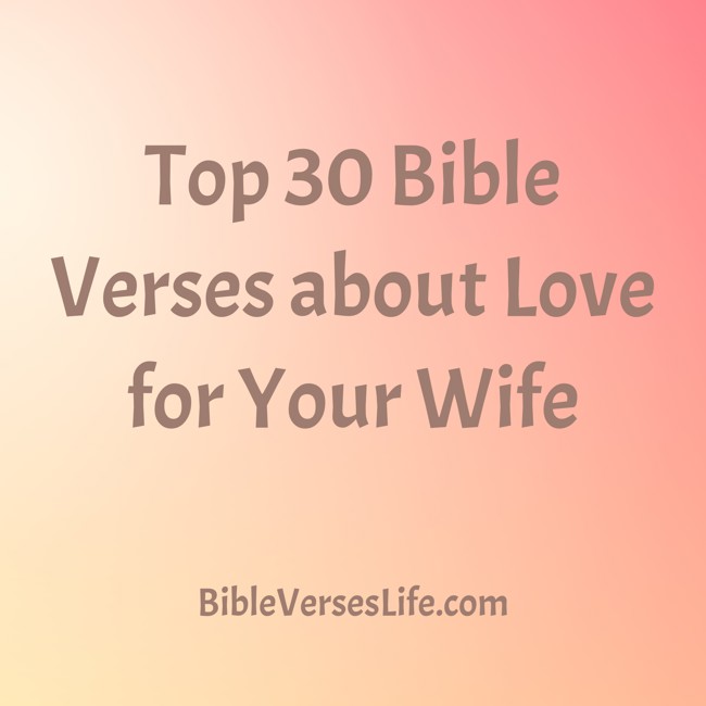 Top 30 Bible Verses about Love for Your Wife