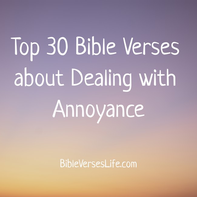 Top 30 Bible Verses about Dealing with Annoyance