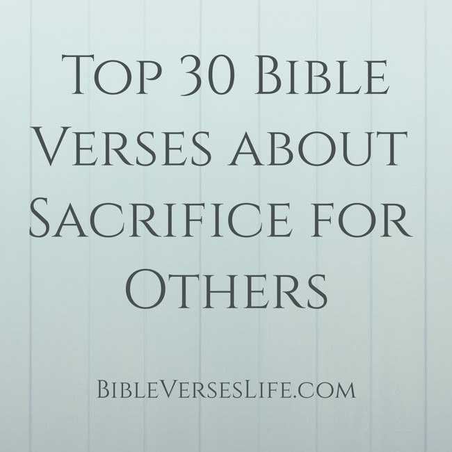 Top 30 Bible Verses about Sacrifice for Others