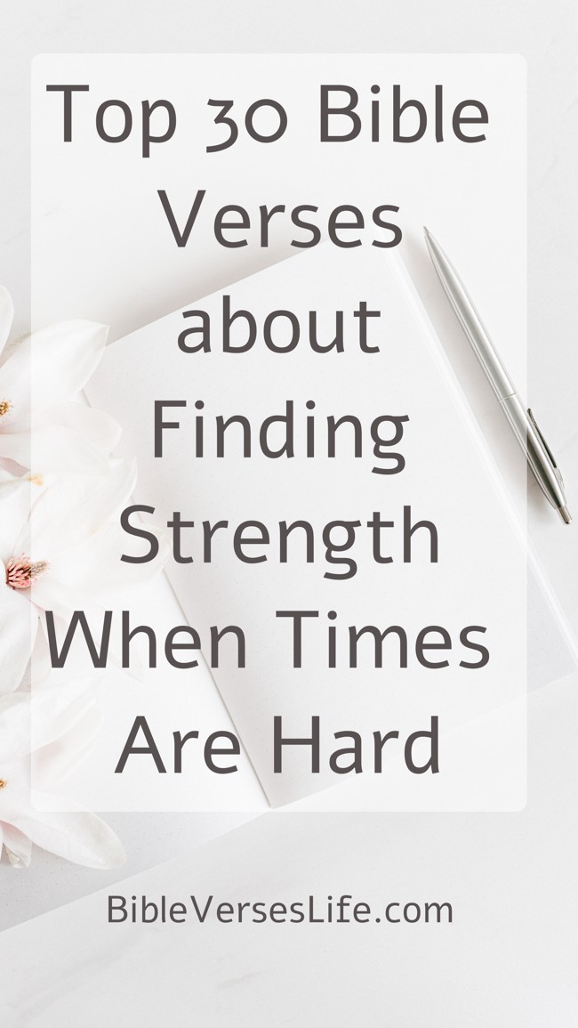 Top 30 Bible Verses about Finding Strength When Times Are Hard