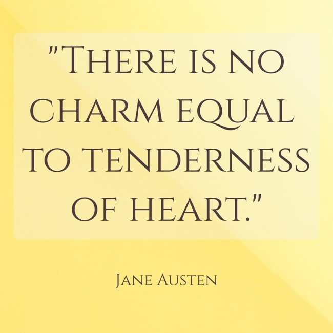 There is no charm equal to tenderness of heart. - Jane Austen