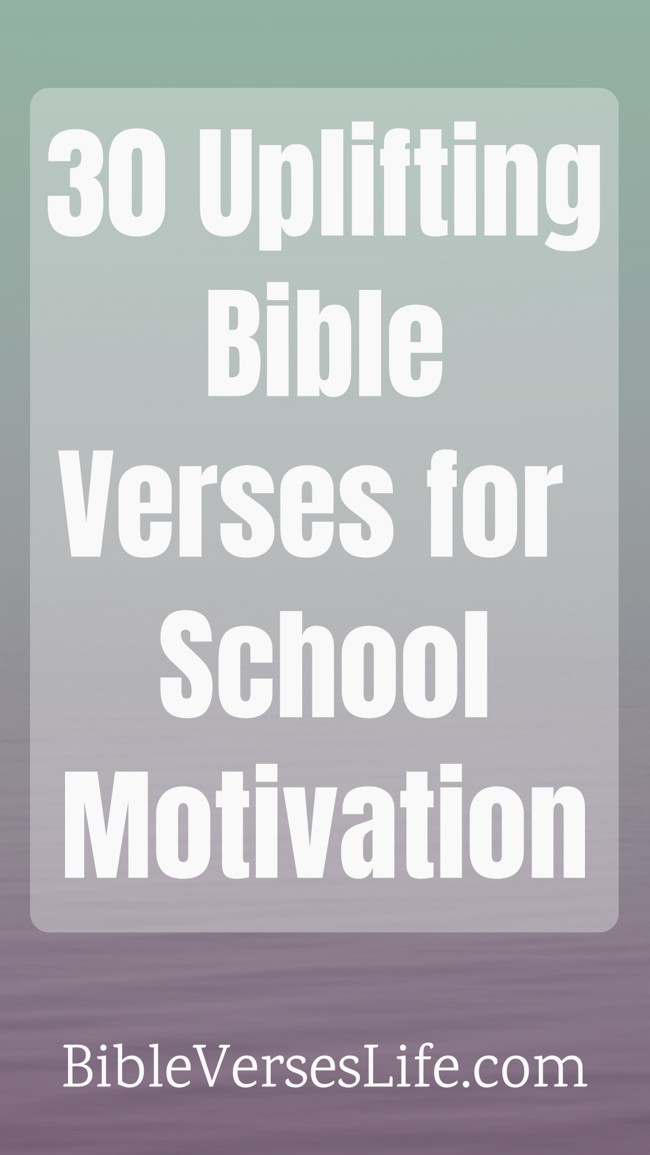 30 Uplifting Bible Verses for School Motivation