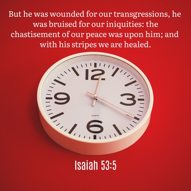 But he was wounded for our transgressions, he was bruised for our iniquities: the chastisement of our peace was upon him; and with his stripes we are healed. - Isaiah 53:5