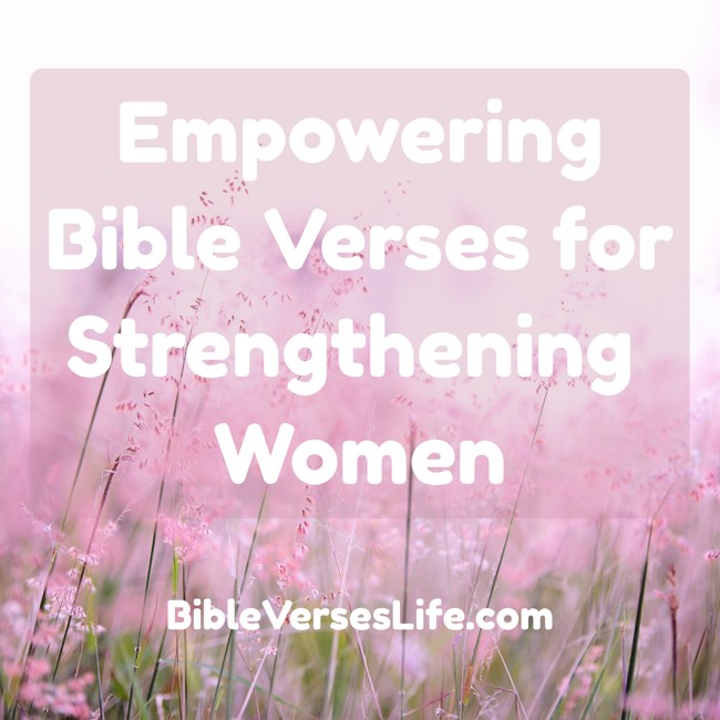 Empowering Bible Verses for Strengthening Women