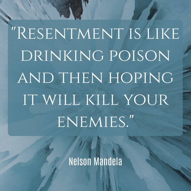  Resentment is like drinking poison and then hoping it will kill your enemies. - Nelson Mandela 