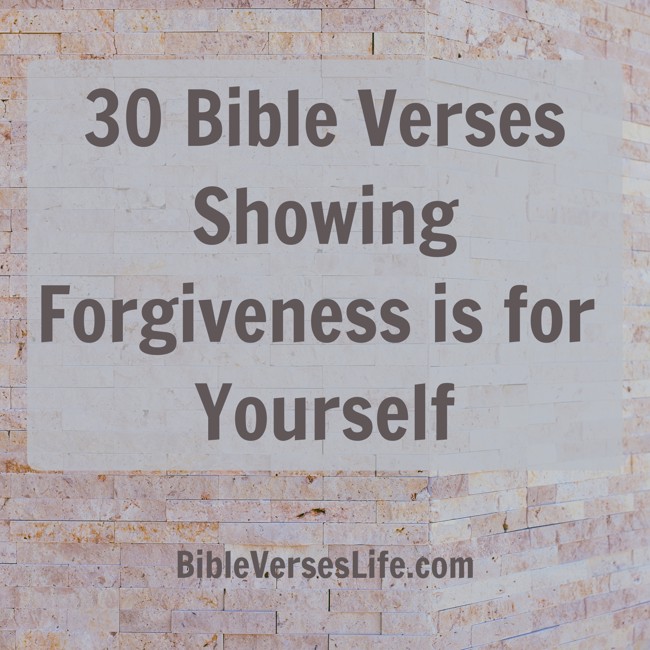 30 Bible Verses Showing Forgiveness is for Yourself