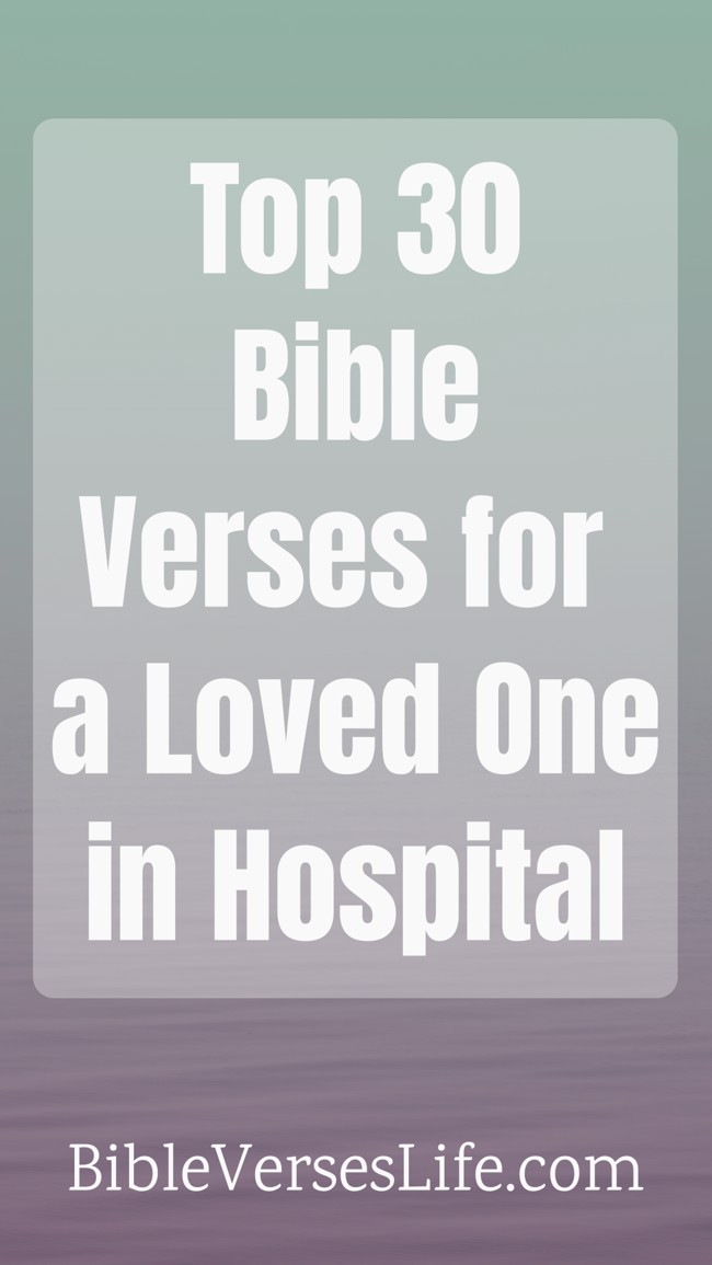 Top 30 Bible Verses for a Loved One in Hospital