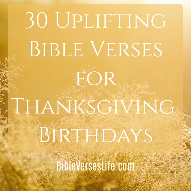 30 Uplifting Bible Verses for Thanksgiving Birthdays
