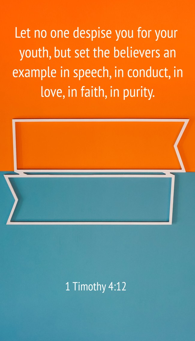Let no one despise you for your youth, but set the believers an example in speech, in conduct, in love, in faith, in purity. - 1 Timothy 4:12