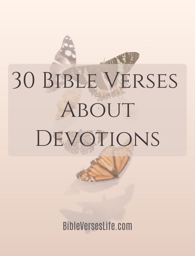 30 Bible Verses About Devotions