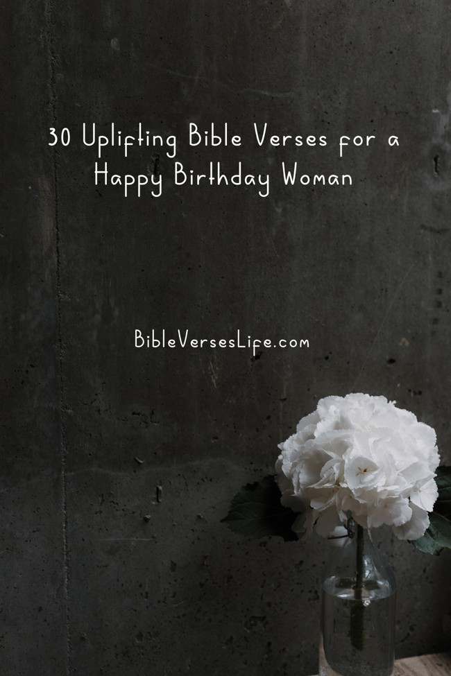 30 Uplifting Bible Verses for a Happy Birthday Woman