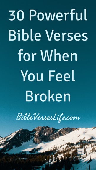 30 Powerful Bible Verses for When You Feel Broken