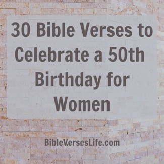 30 Bible Verses to Celebrate a 50th Birthday for Women