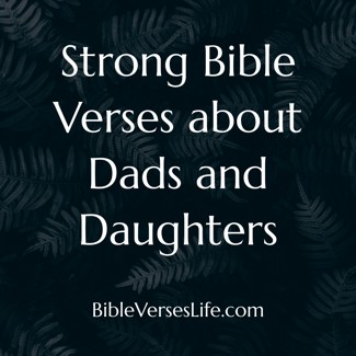 Strong Bible Verses about Dads and Daughters