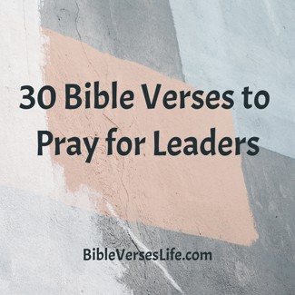 30 Bible Verses to Pray for Leaders