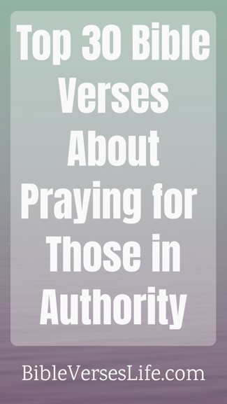 Top 30 Bible Verses About Praying for Those in Authority