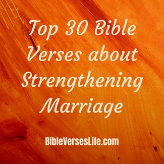 Top 30 Bible Verses about Strengthening Marriage