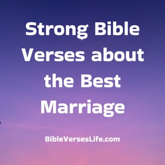 Strong Bible Verses about the Best Marriage