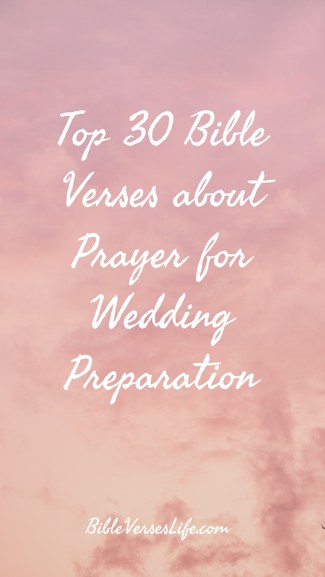 Top 30 Bible Verses about Prayer for Wedding Preparation
