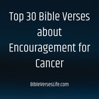 Top 30 Bible Verses about Encouragement for Cancer