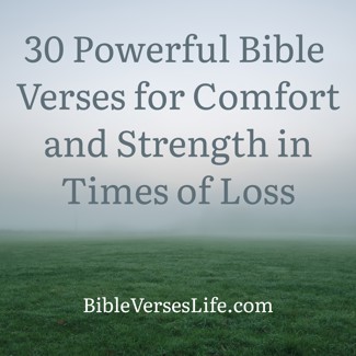 30 Powerful Bible Verses for Comfort and Strength in Times of Loss